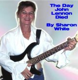 Sharon White - The Day John Lennon Died